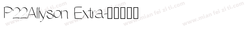 P22Allyson Extra字体转换